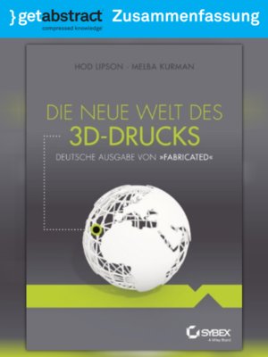 cover image of Die neue Welt des 3D-Drucks (Zusammenfassung)